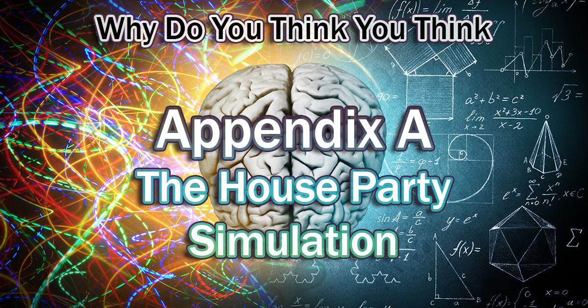 Appendix A: The House Party Simulation